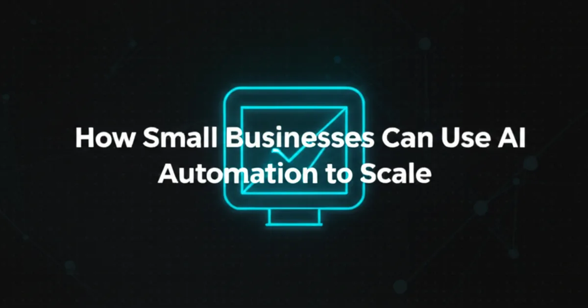 Featured image for How Small Businesses Can Use AI Automation to Scale