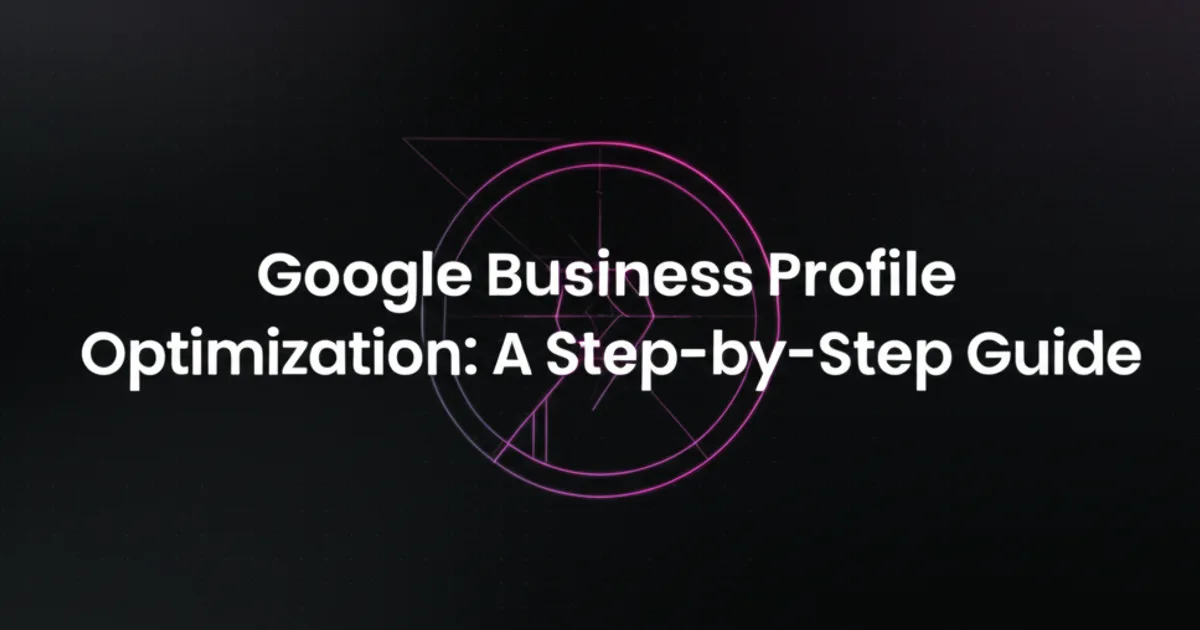 Featured image for Google Business Profile Optimization: A Step-by-Step Guide