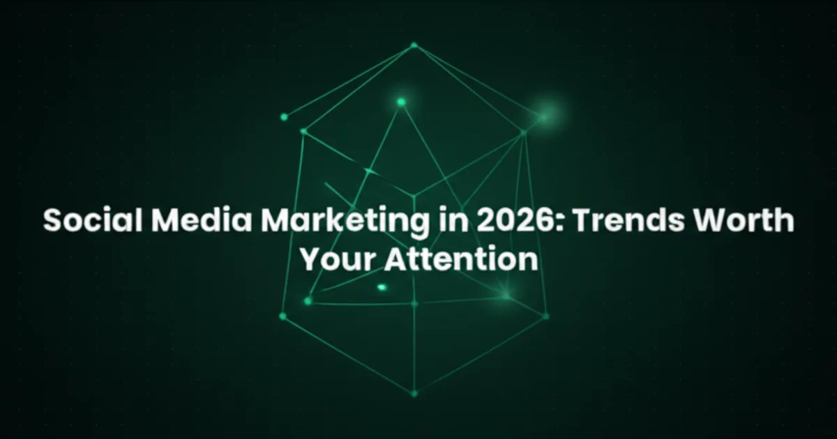 Featured image for Social Media Marketing in 2026: Trends Worth Your Attention